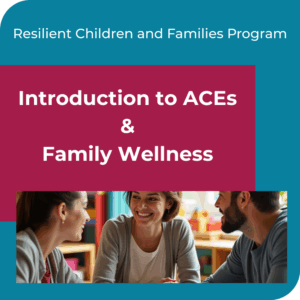 Introduction to ACEs and Family Wellness